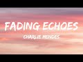 Charlie Mendes - Fading Echoes (Lyrics)