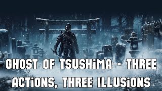 Ghost of Tsushima - Three Actions, Three Illusions