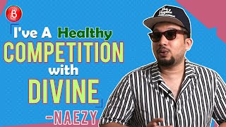Naezy: Divine Is A Brother To Me Yet We Have A Healthy Competition