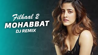 Filhaal 2 Mohabbat (Remix)  | Akshay Kumar Ft. Nupur Sanon | Ammy Virk | BPraak | Jaani