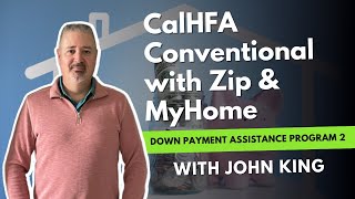 CalHFA Conventional with Zip and MyHome (Down Payment Assistance Program California)