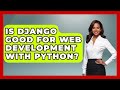 Is Django Good for Web Development With Python? | Python Code School News