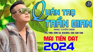 💥Đổi Gió Cùng Giai Điệu Rumba,Liên Khúc Bolero Hay Nhất 2024, Quán Trọ Trần Gian - Mai Tiến Đạt💥.