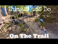 Things Kids Do On The Trail | Kids Hiking