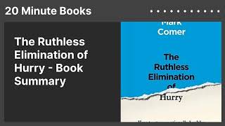 The Ruthless Elimination of Hurry - Book Summary