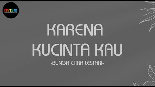 Bunga Citra Lestari - Karena Kucinta Kau (Lirik Lagu) #MNSM