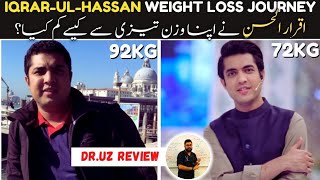 Iqrar Ul Hassan's 20Kg Weight Loss Transformation | Dr.UZ Review