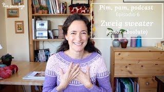 Pim, pam, podcast - 6: Zweig Sweater (amor absoluto)