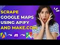 How to Scrape Google Maps Data Easily Using Apify and Make.com