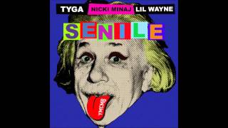 Tyga, Nicki Minaj & Lil Wayne - Senile (Rise Of An Empire)