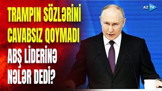 Putindən Trampın sözlərinə ŞOK CAVAB: \