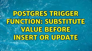 Postgres trigger function: substitute value before insert or update