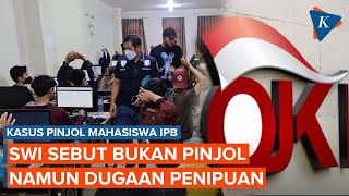 SWI: Mahasiswa IPB Bukan Terjerat Pinjol Ilegal, tapi Penipuan Berkedok Toko \