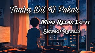 Tanha Dil Ki Pukar (lo-fi+slow+rewarb) Heart Broken song By Sahil kumar