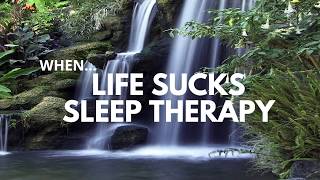 WHEN LIFE SUCKS SLEEP THERAPY GUIDED SLEEP MEDITATION deep sleep restful sleep calming sleep