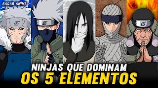 TODOS OS NINJAS QUE DOMINAM OS 5 ELEMENTOS EM NARUTO