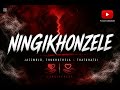 Ningikhonzele-JAZZWRLD,Thukhuthela & Thatohatsi 