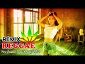 Reggae Remix 2022 ||  Top 100 Reggae Songs Relax || Reggae Playlist 2022