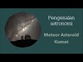 Pengenalan Astronomi: Meteor, Asteroid dan Komet