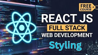 React JS Styling Explained | CSS, Inline Styles & Styling Best Practices | Full Stack Course