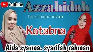 Katabna. ( Aidah vs Syarifah ) Azzahidah live taman utara