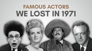 Obituary: Famous Actors We Said Goodbye to in 1971