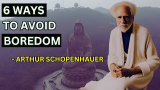 6 Ways to Avoid Boredom: Lessons from Arthur Schopenhauer | The Wise Path