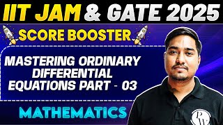 IIT JAM \u0026 GATE 2025 : Mathematics | Mastering Ordinary Differential Equations Part - 03