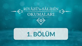 Riyâzü's Sâlihîn Okumaları - 1.Bölüm