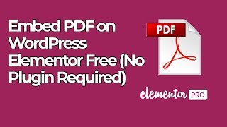Embed PDF on WordPress Elementor Free (No Plugin Required)