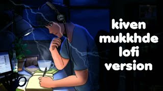 kiven mukkhde lofi version [madhur sharma] Nusrat fateh ali khan