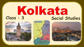 Kolkata | Class 3 : Science | CBSE/ NCERT | Full Chapter Explanation | Cities in India | KOLKATA