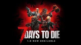 ลอง 7 Days to Die 1.0+ มีอะไรใหม่บ้าง