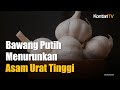 Aturan Tepat Konsumsi Bawang Putih agar Efektif Menurunkan Asam Urat Tinggi