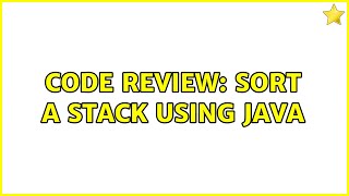 Code Review: Sort a stack using Java