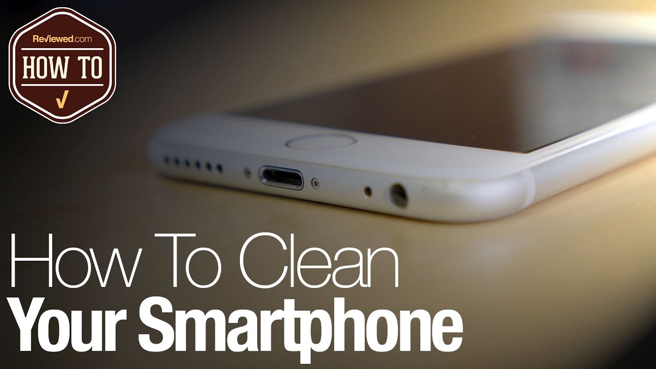 How To Clean Your Smartphone Youtube