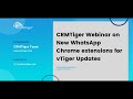 CRMTiger Webinar on New WhatsApp Chrome Extensions for vTiger Updates
