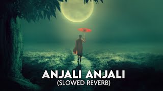 Anjali Anjali Pushpanjali | Slowed and Reverb |  AR Rahman | Tamil Slowed Reverb| Reverbs Feelings