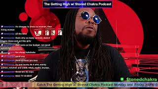 The Getting High w/ Stoned Chakra Podcast #444