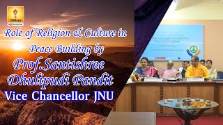 Role of Religion \u0026 Culture in Peace Building by Prof.Santishree Dhulipudi Pandit Vice Chancellor JNU