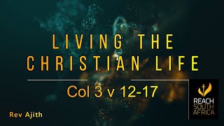 Living the Christian life - Col 3 v 12-17