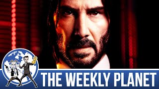 John Wick: Chapter 4 - The Weekly Planet Podcast