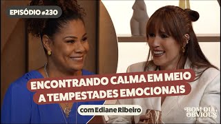 Ediane Ribeiro: autorregulação emocional, sentimentos e traumas | Bom dia, Obvious #230