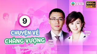 Chuyện Về Chàng Vượng (Life Made Simple) 09/32 | Quách Tấn An, Tuyên Huyên | TVB 2005