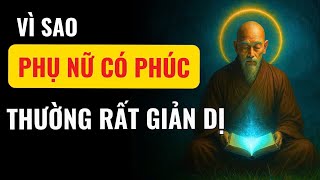 VÌ SAO PHỤ NỮ CÓ PHÚC THƯỜNG RẤT GIẢN DỊ – LÝ DO KHIẾN AI CŨNG BẤT NGỜ