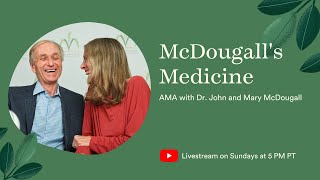 McDougall's Medicine: AMA with Dr. John & Mary McDougall