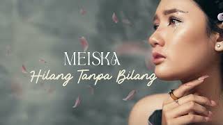 Meiska - Hilang Tanpa Bilang (Official Audio)