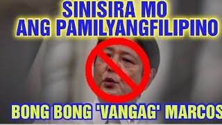 🔴SINISIRA MO ANG PAMILYANG FILIPINO BONG BONG MARCOS