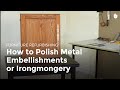 How to Polish Metal Embellishments or Ironmongery | Furniture Restoration