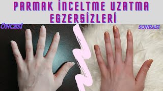 DOLMA PARMAKLARA ELVEDA | İNCE UZUN ZARİF PARMAKLAR İÇİN EGZERSİZ